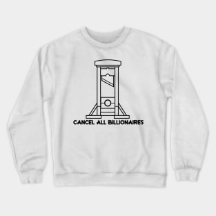 Cancell all billionaires Crewneck Sweatshirt